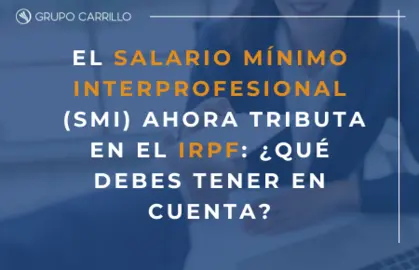 El Salario M&iacute;nimo Interprofesional (SMI) ahora tributa en el IRPF: &iquest;qu&eacute; debes tener en cuenta?
