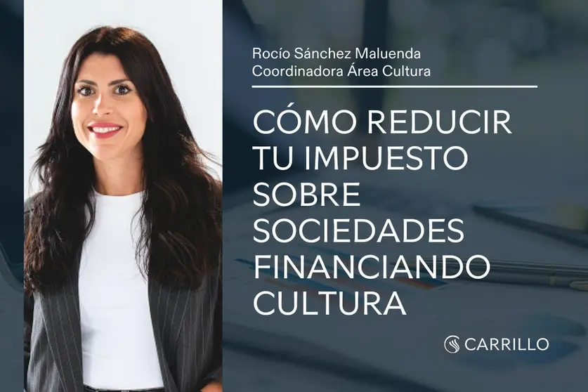 Incentivos fiscales en cultura: gu&iacute;a 2026 para empresas. (Carrillo Asesores)