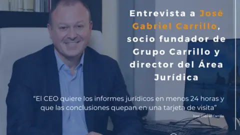 &ldquo;El CEO quiere los informes jur&iacute;dicos en menos 24 horas y que las conclusiones quepan en una tarjeta de visita&rdquo;