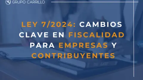 Principales novedades fiscales introducidas por la Ley 7/2024.