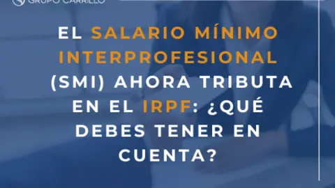 El Salario M&iacute;nimo Interprofesional (SMI) ahora tributa en el IRPF: &iquest;qu&eacute; debes tener en cuenta?